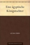 Eine ägyptische Königstochter (German Edition) - Georg Ebers