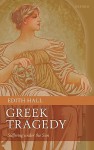 Greek Tragedy: Suffering under the Sun - Edith Hall