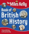 The Miles Kelly Book Of British History - Philip Steele