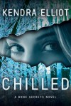 Chilled (A Bone Secrets Novel) - Kendra Elliot