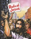 Radical Jesus: A Graphic History of Faith - Paul Buhle, Sandra Sauder, Sabrina Jones, Gary Dumm, Nick Thorkelson