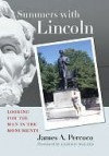Summers with Lincoln: Looking for the Man in the Monuments - Harold Holzer
