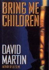 Bring Me Children - David Martin