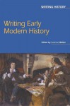 Writing Early Modern History - Garthine Walker