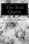 The Evil Queen - Lachelle Redd