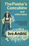 The Pasha's concubine, and other tales - Ivo Andrić
