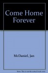 Come Home Forever - Jan McDaniel