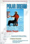 Polar Dream: The First Solo Expedition by a Woman and Her Dog to the Magnetic North Pole - Helen Thayer, Edmund Hillary