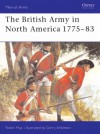 The British Army in North America 1775-83 - Robin May