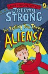 I'm Telling You, They're Aliens! (Laugh Your Socks Off) - Jeremy Strong