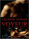 Voyeur - Celeste Anwar