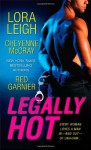 Legally Hot - Lora Leigh, Cheyenne McCray, Red Garnier
