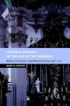 Catholic Revival in the Age of the Baroque: Religious Identity in Southwest Germany, 1550 1750 - Marc R. Forster