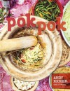 Pok Pok: Food and Stories from the Streets, Homes, and Roadside Restaurants of Thailand - Andy Ricker, JJ Goode, Austin Bush, David Thompson