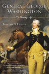 General George Washington: A Military Life - Edward G. Lengel