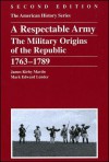 Respectable Army: The Military Origins of the Republic, 1763 - 1789 - James Kirby Martin, John Hope Franklin, Mark Edward Lender