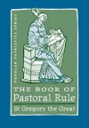 The Book Of Pastoral Rule - Pope Gregory I