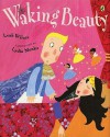 Waking Beauty - Leah Wilcox, Lydia Monks