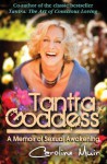 Tantra Goddess: A Memoir of Sexual Awakening - Caroline Muir