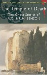 The Temple of Death: The Ghost Stories of A. C. & R. H. Benson (Tales of Mystery & the Supernatural) - Arthur Christopher Benson, Robert Hugh Benson