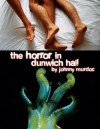The Horror in Dunwich Hall! - Johnny Murdoc