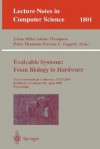Evolvable Systems: From Biology to Hardware: Third International Conference, Ices 2000, Edinburgh, Scotland, UK, April 17-19, 2000 Proceedings - Julian F. Miller, Julian Miller, Peter Thomson, Adrian Thomson