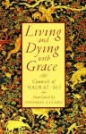 Living and Dying with Grace: Counsels of Hadrat 'Ali - Thomas Cleary