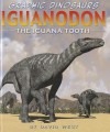 Graphic Dinosaurs: Iguanodon: The Iguana Tooth - David West