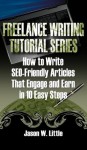 How to Write SEO-Friendly Articles That Engage and Earn in 10 Easy Steps (Freelance Writing Tutorial Series) - Jason Little