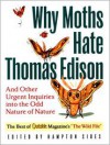 Why Moths Hate Thomas Edison: And Other Urgent Inquiries into the Odd Nature of Nature (Outside Books) - Hampton Sides
