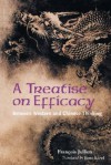 Treatise on Efficacy: Between Western and Chinese Thinking - François Jullien, Janet Lloyd