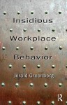 Insidious Workplace Behavior - Jerald Greenberg