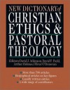 New Dictionary of Christian Ethics & Pastoral Theology - David J. Atkinson, David John Atkinson, Arthur Holmes, David J. Atkinson