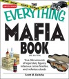 The Everything Mafia Book: True-Life Accounts of Legendary Figures, Infamous Crime Families, and Nefarious Deeds - Scott M. Dietche