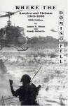 Where The Domino Fell: America and Vietnam 1945-2006 (Fifth Edition) - James S. Olson, Randy Roberts