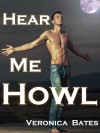 Hear Me Howl (Gay Werewolf Shapeshifter) (Howling Moonlight) - Veronica Bates