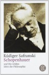 Schopenhauer und Die wilden Jahre der Philosophie. Eine Biographie. (Taschenbuch) - Rüdiger Safranski