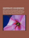 Desperate Housewives: Gabrielle Solis, Lynette Scavo, Bree Hodge, Angie Bolen, Donas de Casa Desesperadas, Edie Britt, Katherine Mayfair - Source Wikipedia