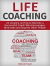 Life Coaching: 23 Lessons on How to Become a Successful Coach Who Encourages, Motivates and Inspires Other People (Life Coaching, life coaching training, life coaching guide) - Mildred Powell