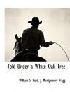 Told Under a White Oak Tree - William S. Hart, J. Montgomery Flagg