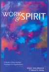 Work and Spirit: A Reader of New Spiritual Paradigms for Organizations - Jerry Biberman, Michael D. Whitty