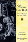 Women of the Gold Rush: "The New Penelope" and Other Stories - Frances Fuller Victor, Ida Rae Egli