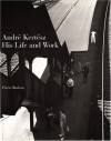 Andre Kertesz: His Life and Work - Jane Livingston, Pierre Borhan, Laszlo Beke