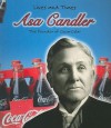 Asa Candler: The Founder of Coca-cola (Lives and Times) - Rebecca Vickers
