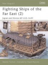 Fighting Ships of the Far East (2): Japan and Korea AD 612-1639 - Stephen Turnbull, Wayne Reynolds