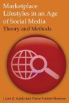 Marketplace Lifestyles in an Age of Scoial Media: Theory and Methods - Lynn R. Kahle, Pierre Valette-florence