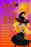 Spell of the Ball (8 Magical Halloween Reads) - Deanna Chase, Kristen Painter, Michele Bardsley, Tonya Kappes, Melanie James, Rose Pressey, Liz Schulte, Saranna DeWylde