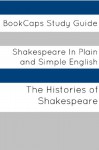 Histories of Shakespeare In Plain and Simple English (A Modern Translation and the Original Version) (Classics Retold Book 35) - William Shakespeare, BookCaps