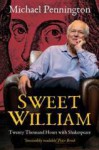 Sweet William: Twenty Thousand Hours with Shakespeare - Michael Pennington