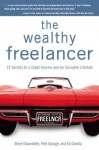 The Wealthy Freelancer - Pete Savage, Steve Slaunwhite